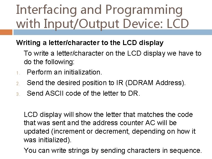 Interfacing and Programming with Input/Output Device: LCD Writing a letter/character to the LCD display