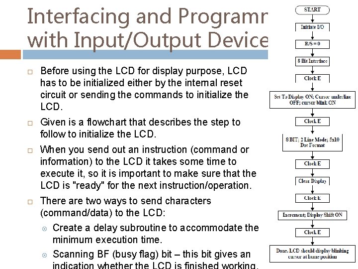 Interfacing and Programming with Input/Output Device: LCD Before using the LCD for display purpose,