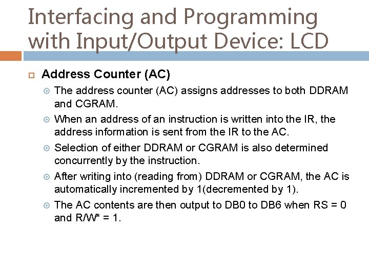 Interfacing and Programming with Input/Output Device: LCD Address Counter (AC) The address counter (AC)