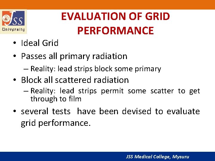 EVALUATION OF GRID PERFORMANCE • Ideal Grid • Passes all primary radiation – Reality: