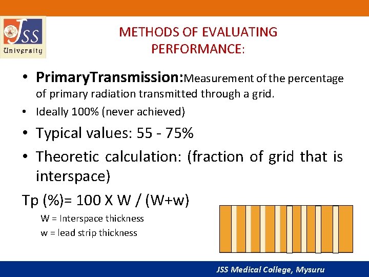 METHODS OF EVALUATING PERFORMANCE: • Primary. Transmission: Measurement of the percentage of primary radiation