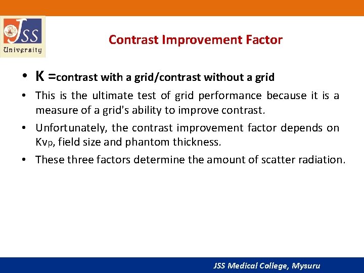 Contrast Improvement Factor • K =contrast with a grid/contrast without a grid • This