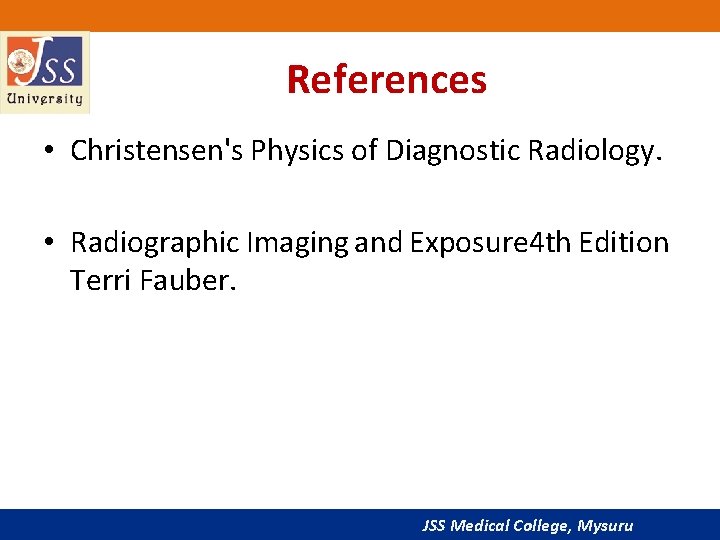 References • Christensen's Physics of Diagnostic Radiology. • Radiographic Imaging and Exposure 4 th