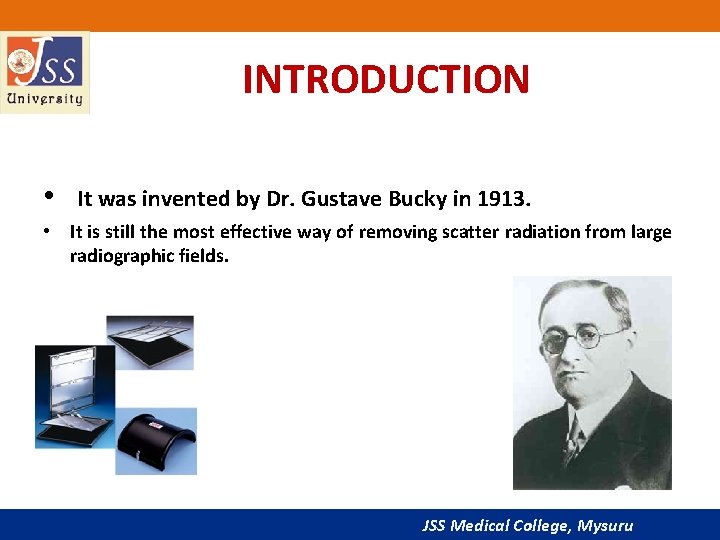 INTRODUCTION • It was invented by Dr. Gustave Bucky in 1913. • It is