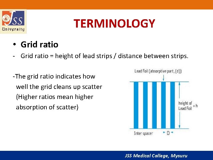 TERMINOLOGY • Grid ratio - Grid ratio = height of lead strips / distance