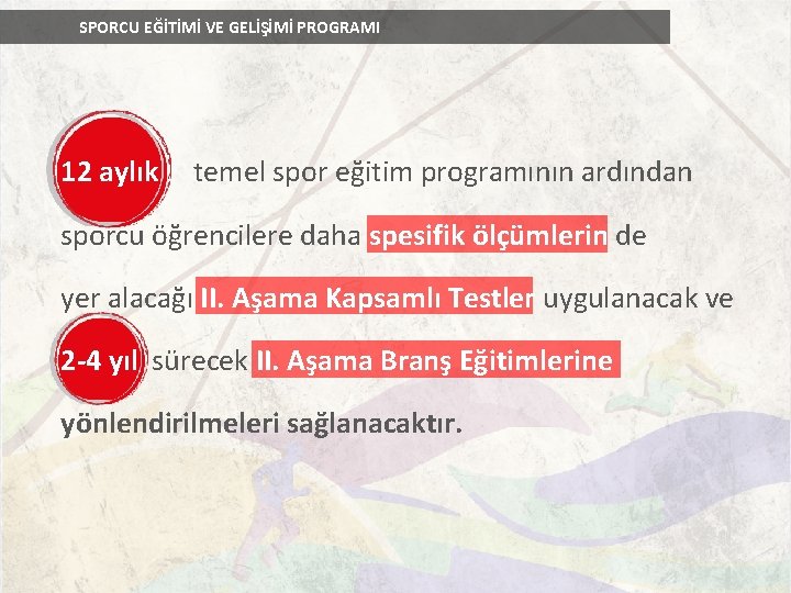 SPORCU EĞİTİMİ VE GELİŞİMİ PROGRAMI 12 aylık temel spor eğitim programının ardından sporcu öğrencilere