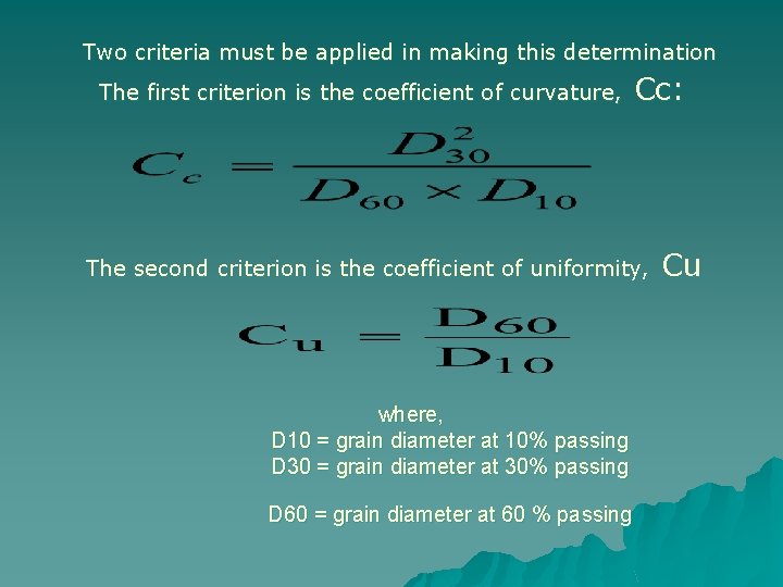 Two criteria must be applied in making this determination The first criterion is the Two criteria must be applied in making this determination The first criterion is the