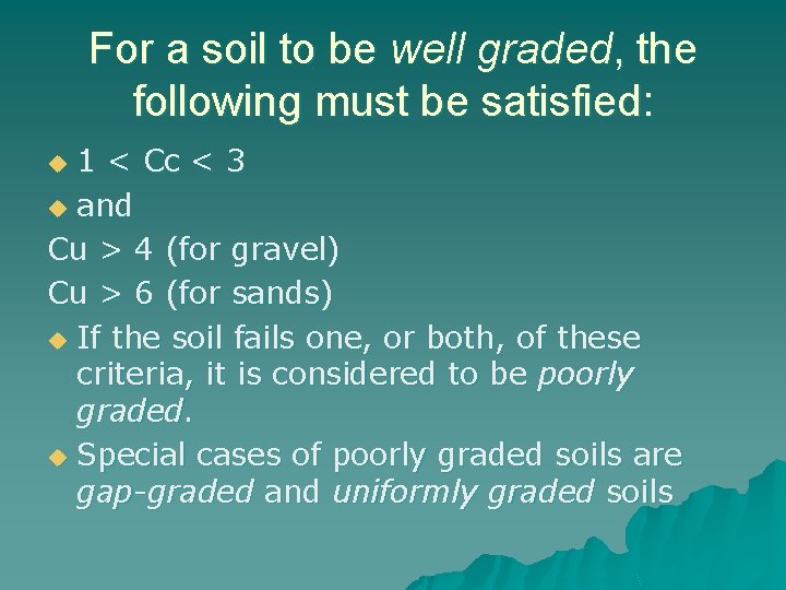 For a soil to be well graded, the following must be satisfied: 1 < For a soil to be well graded, the following must be satisfied: 1 <