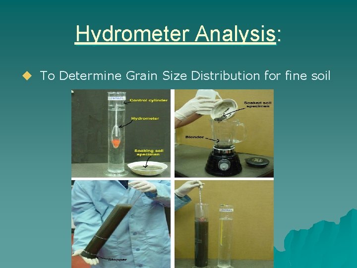 Hydrometer Analysis: u To Determine Grain Size Distribution for fine soil Hydrometer Analysis: u To Determine Grain Size Distribution for fine soil