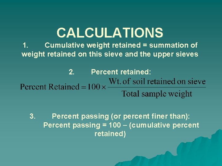 CALCULATIONS 1. Cumulative weight retained = summation of weight retained on this sieve and CALCULATIONS 1. Cumulative weight retained = summation of weight retained on this sieve and