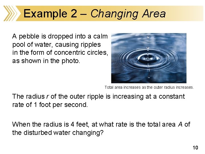 Example 2 – Changing Area A pebble is dropped into a calm pool of