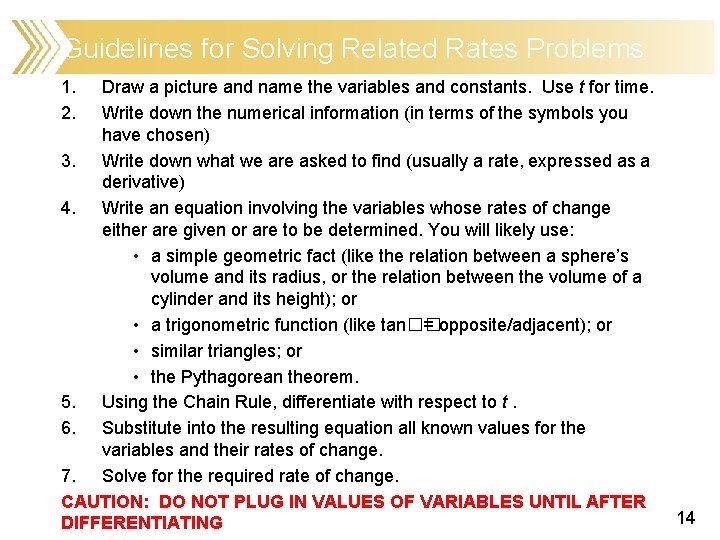 Guidelines for Solving Related Rates Problems 1. 2. Draw a picture and name the