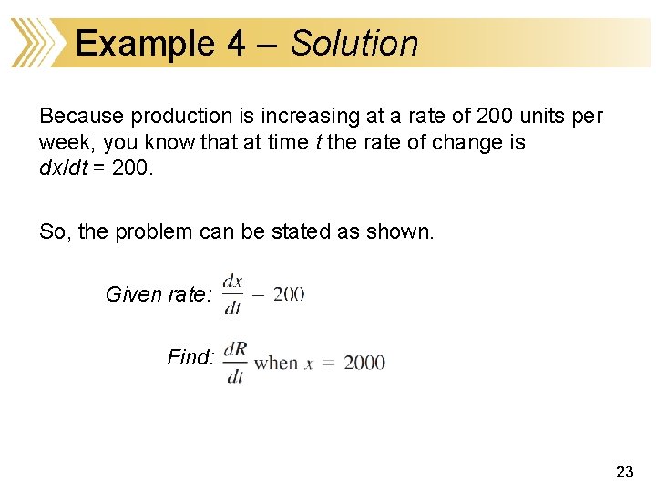Example 4 – Solution Because production is increasing at a rate of 200 units