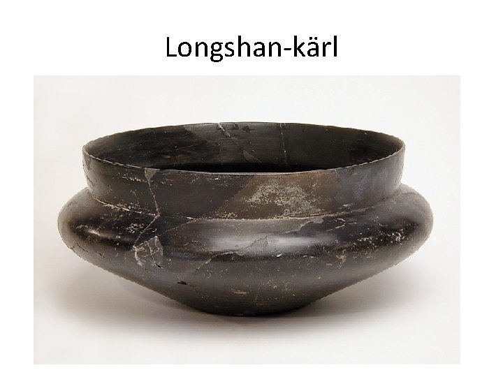 Longshan-kärl 