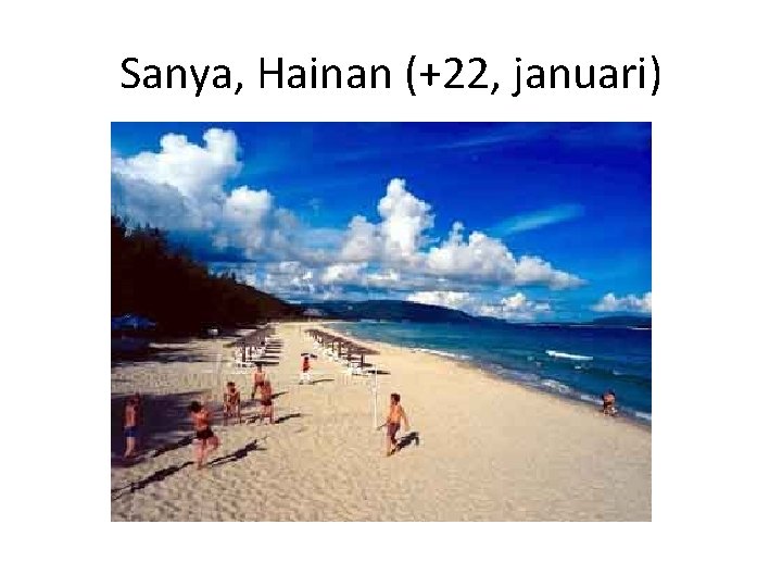 Sanya, Hainan (+22, januari) 