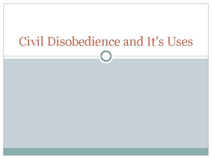 Civil Disobedience and It’s Uses 