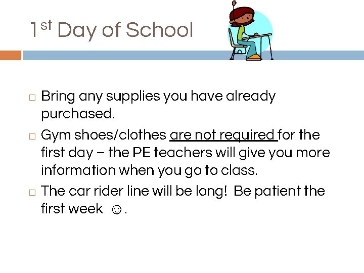 st 1 Day of School Bring any supplies you have already purchased. � Gym