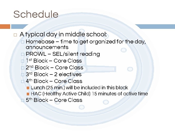 Schedule � A typical day in middle school: � Homebase – time to get