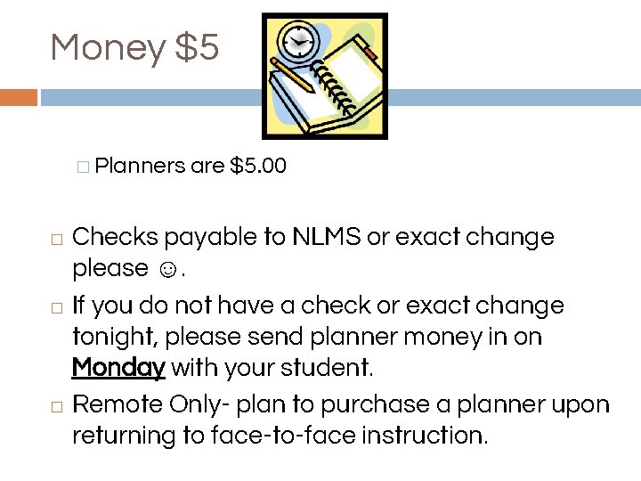 Money $5 � Planners are $5. 00 Checks payable to NLMS or exact change