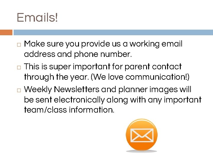 Emails! Make sure you provide us a working email address and phone number. �