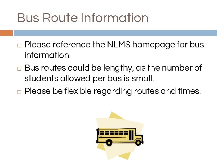 Bus Route Information Please reference the NLMS homepage for bus information. � Bus routes