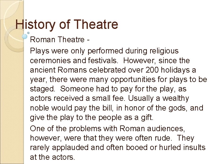 History of Theatre Roman Theatre Plays were only performed during religious ceremonies and festivals.
