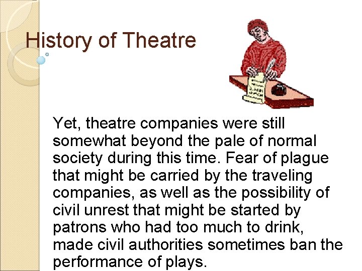 History of Theatre Yet, theatre companies were still somewhat beyond the pale of normal