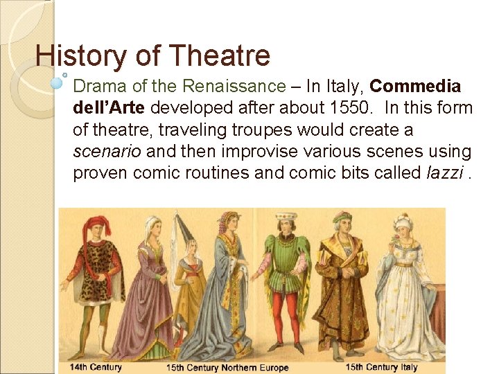 History of Theatre Drama of the Renaissance – In Italy, Commedia dell’Arte developed after