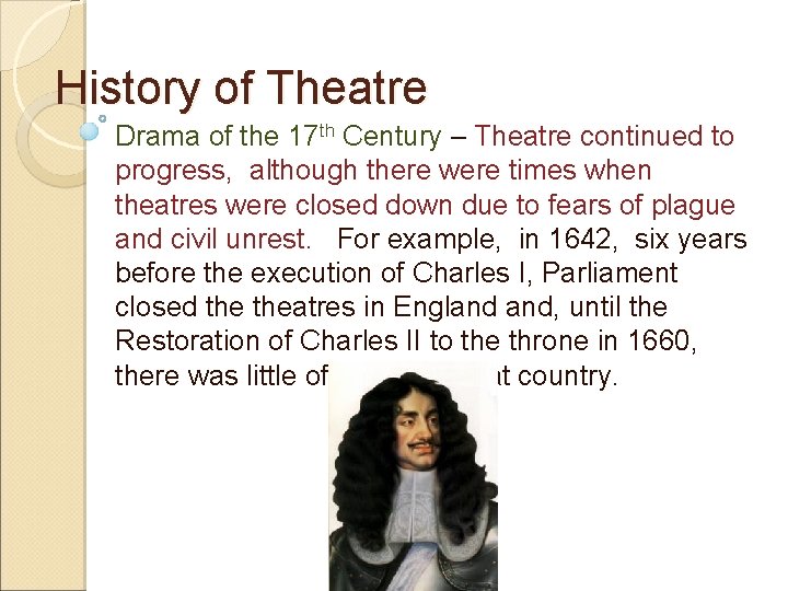 History of Theatre Drama of the 17 th Century – Theatre continued to progress,