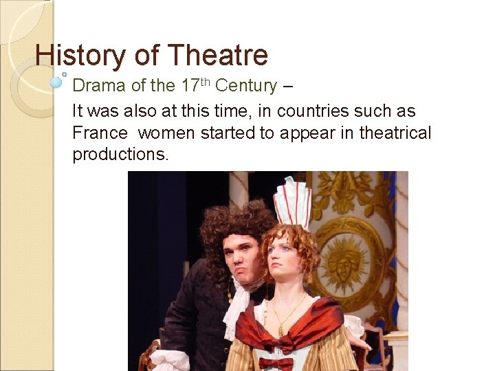 History of Theatre Drama of the 17 th Century – It was also at