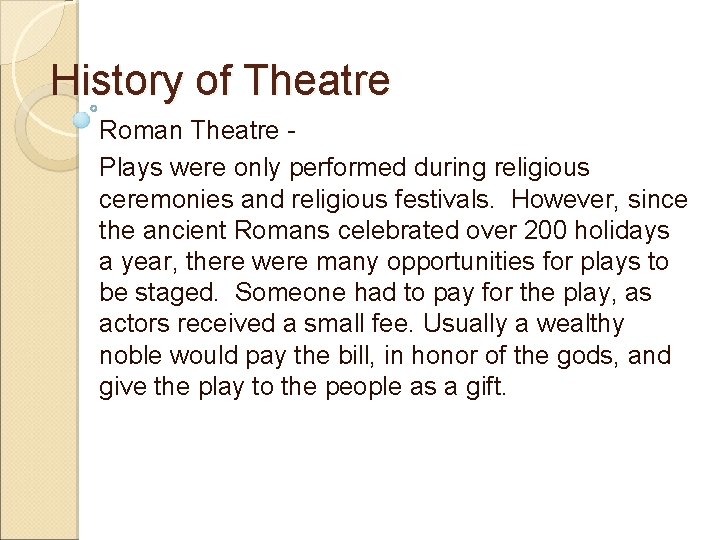 History of Theatre Roman Theatre Plays were only performed during religious ceremonies and religious