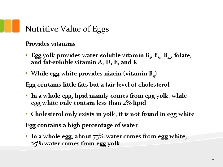 Nutritive Value of Eggs Provides vitamins • Egg yolk provides water-soluble vitamin B 1,