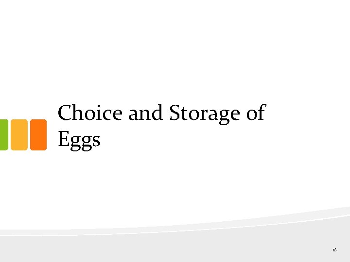 Choice and Storage of Eggs 16 