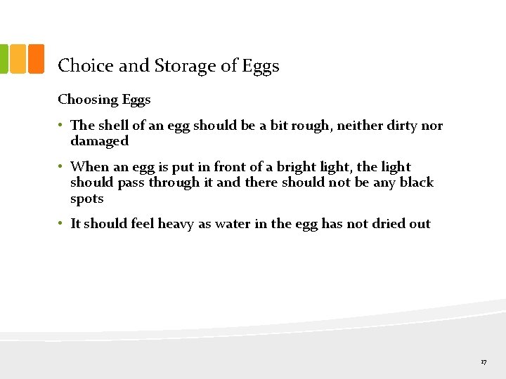 Choice and Storage of Eggs Choosing Eggs • The shell of an egg should