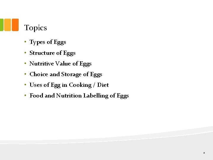 Topics • Types of Eggs • Structure of Eggs • Nutritive Value of Eggs