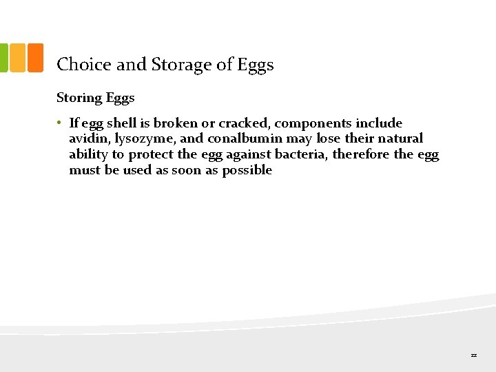 Choice and Storage of Eggs Storing Eggs • If egg shell is broken or