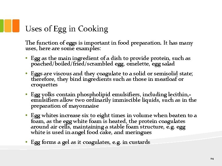 Uses of Egg in Cooking The function of eggs is important in food preparation.