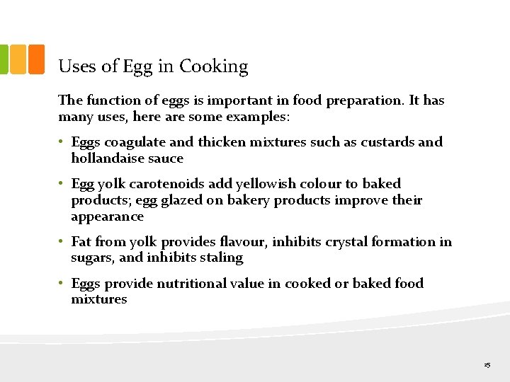 Uses of Egg in Cooking The function of eggs is important in food preparation.