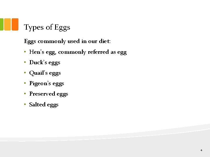 Types of Eggs commonly used in our diet: • Hen’s egg, commonly referred as