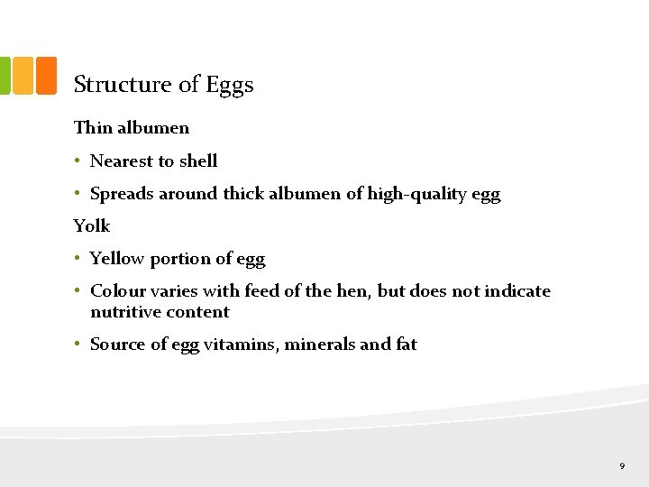 Structure of Eggs Thin albumen • Nearest to shell • Spreads around thick albumen