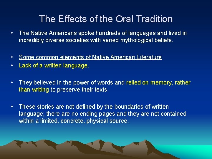 The Effects of the Oral Tradition • The Native Americans spoke hundreds of languages