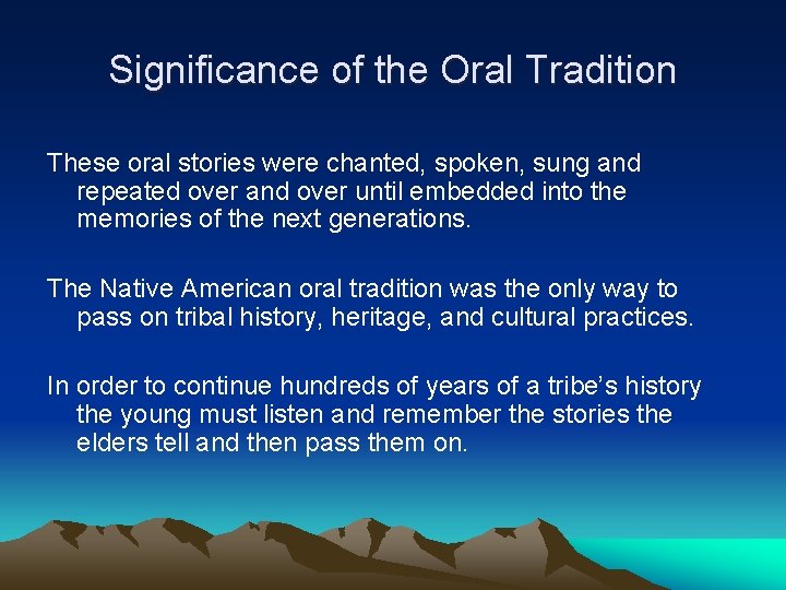 Significance of the Oral Tradition These oral stories were chanted, spoken, sung and repeated