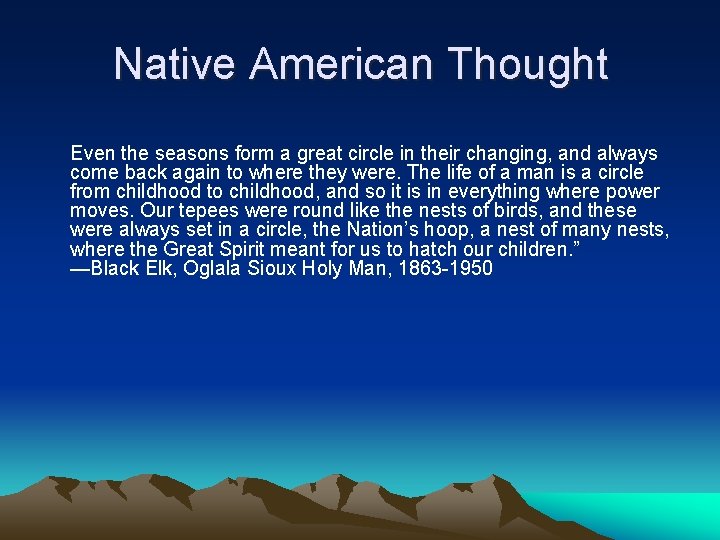 Native American Thought Even the seasons form a great circle in their changing, and