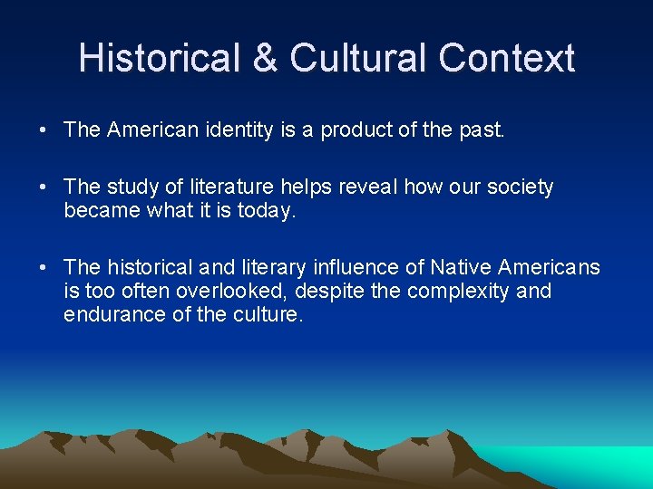 Historical & Cultural Context • The American identity is a product of the past.