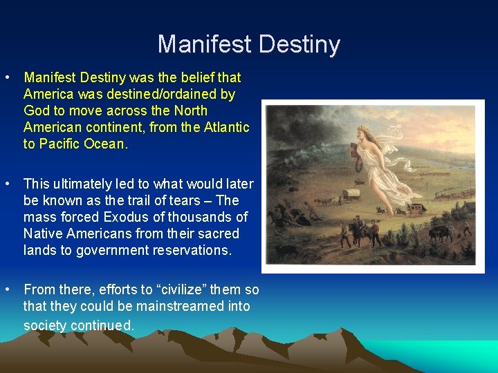 Manifest Destiny • Manifest Destiny was the belief that America was destined/ordained by God