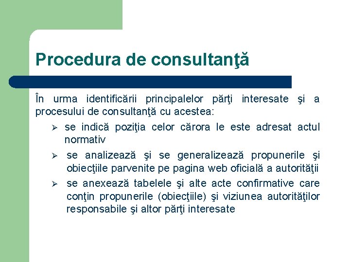 Procedura de consultanţă În urma identificării principalelor părţi interesate şi a procesului de consultanţă