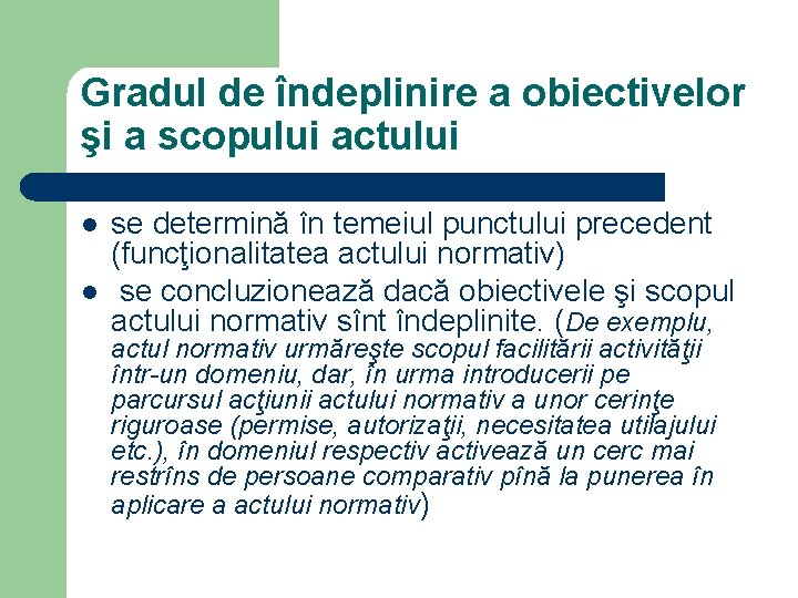 Gradul de îndeplinire a obiectivelor şi a scopului actului l l se determină în