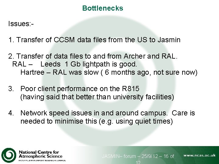 Bottlenecks Issues: - 1. Transfer of CCSM data files from the US to Jasmin