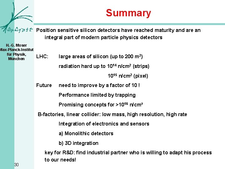 Summary Position sensitive silicon detectors have reached maturity and are an integral part of