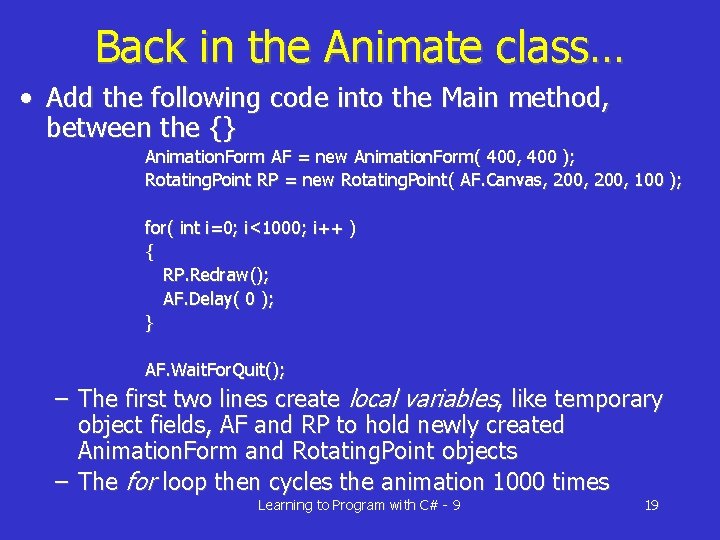 Back in the Animate class… • Add the following code into the Main method,